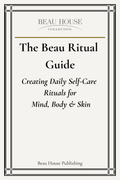 The Beau Ritual Guide digital book cover for creating daily self-care rituals for mind, body, & skin by Beau House Publishing.⁠