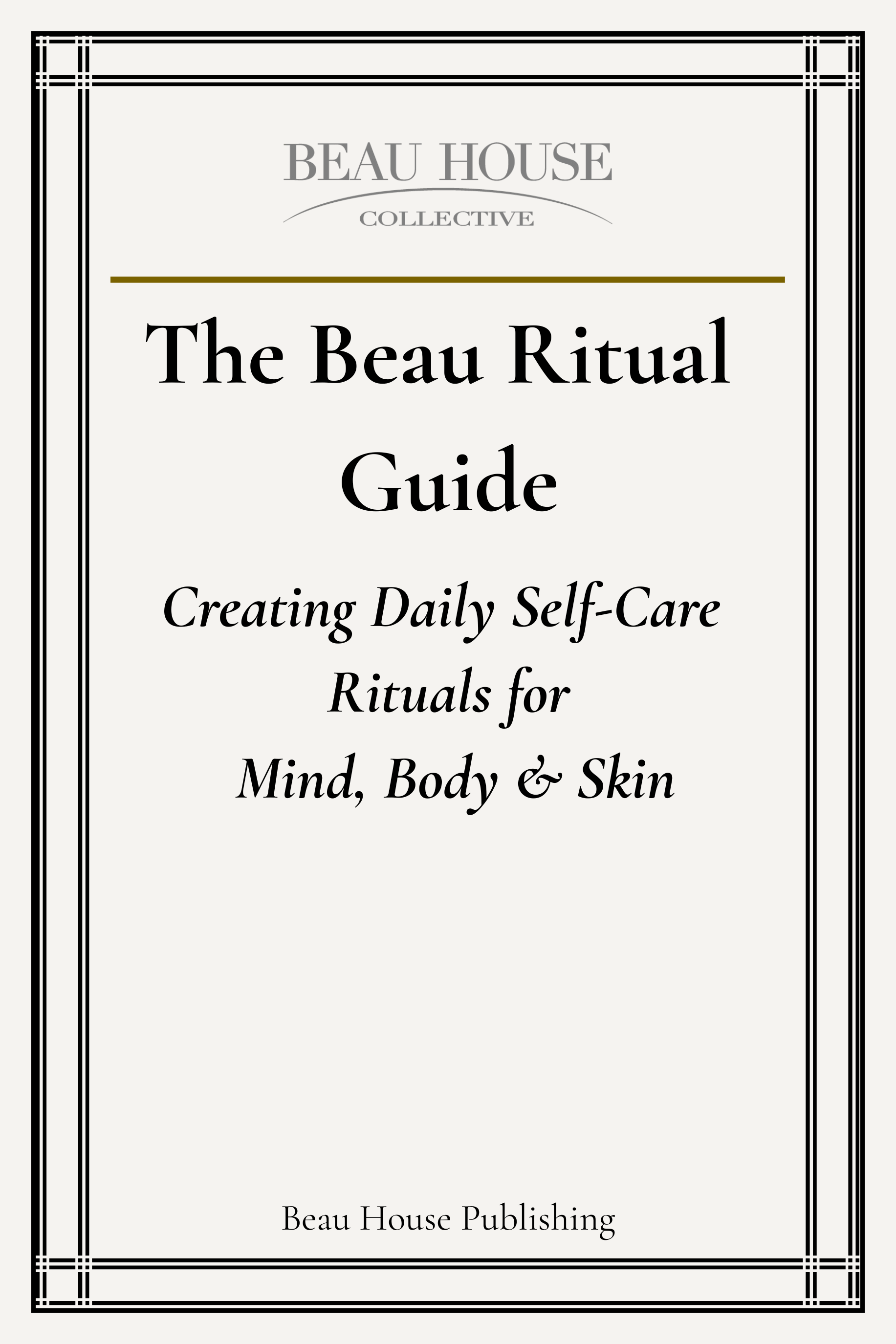 The Beau Ritual Guide digital book cover for creating daily self-care rituals for mind, body, & skin by Beau House Publishing.⁠